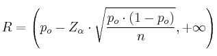 R = \left( p_o-Z_\alpha \cdot \sqrt{\frac{p_o \cdot (1-p_o)}{n}}, +\infty \right)
