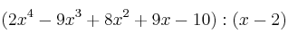 (2x^4-9x^3+ 8x^2+9x-10) : (x-2)