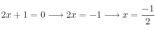 2x+1=0 \longrightarrow 2x=-1 \longrightarrow x=\frac{-1}{2}