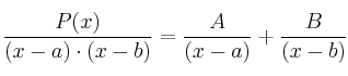 \frac{P(x)}{(x-a)\cdot (x-b)}= \frac{A}{(x-a)}+\frac{B}{(x-b)}