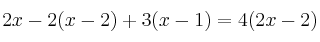 2x - 2(x - 2) + 3(x - 1) = 4(2x - 2)
