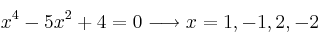 x^4-5x^2+4=0 \longrightarrow x=1, -1 , 2, -2