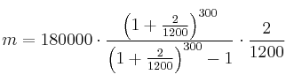 m = 180000 \cdot \frac{\left( 1+\frac{2}{1200} \right)^{300}}{\left( 1+\frac{2}{1200} \right)^{300} -1} \cdot \frac{2}{1200}