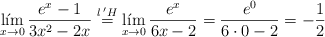 \lim_{x \rightarrow 0}\frac{e^x-1}{3x^2-2x} \stackrel{l \:^\prime H}{=} \lim_{x \rightarrow 0}\frac{e^x}{6x-2}=\frac{e^0}{6 \cdot 0-2}= -\frac{1}{2}