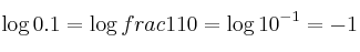 \log{0.1} = \log{frac{1}{10}} = \log {10^{-1}} = -1