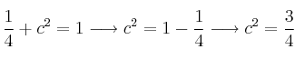 \frac{1}{4}+c^2=1 \longrightarrow c^2=1- \frac{1}{4} \longrightarrow c^2=\frac{3}{4}