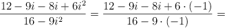 \frac{12 -9i -8i+ 6i^2}{16 - 9i^2}= \frac{12 -9i -8i+ 6\cdot(-1)}{16 - 9\cdot(-1)}= 