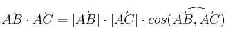 \vec{AB} \cdot \vec{AC} = |\vec{AB}| \cdot  |\vec{AC}| \cdot cos(\widehat{\vec{AB},\vec{AC}})