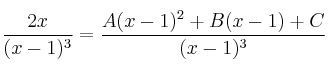 \frac{2x}{(x-1)^3} = \frac{A(x-1)^2 +B(x-1)+C}{(x-1)^3}