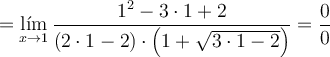 = \lim_{x \rightarrow 1} \frac{1^2-3 \cdot 1+2}{(2 \cdot 1-2) \cdot \left( 1 + \sqrt{3 \cdot 1-2} \right)} = \frac{0}{0}