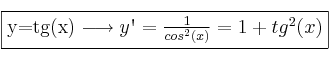 \fbox{y=tg(x)  \longrightarrow y\textsc{\char13}=\frac{1}{cos^2(x)}=1+tg^2(x)}
