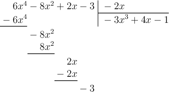 \polylongdiv[style=D]{6x^4-8x^2+2x-3}{-2x}
