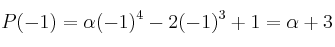 P(-1)=\alpha (-1)^4 -2(-1)^3+1 = \alpha +3