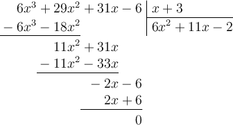 \polylongdiv[style=D]{6x^3+29x^2+31x-6}{x+3}
