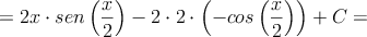 = 2x \cdot sen\left( \frac{x}{2} \right) - 2 \cdot 2 \cdot \left(-cos \left( \frac{x}{2} \right) \right)+C=