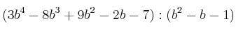 (3b^4-8b^3 + 9b^2 -2b - 7) : (b^2-b-1)