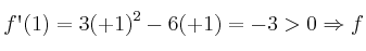 f\textsc{\char13}(1)=3(+1)^2-6(+1) = -3 > 0 \Rightarrow f
