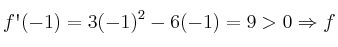 f\textsc{\char13}(-1)=3(-1)^2-6(-1) = 9 > 0 \Rightarrow f