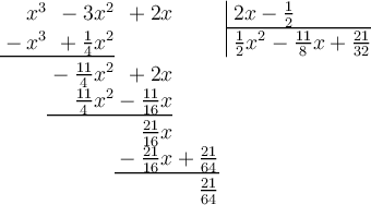 \polylongdiv[style=D]{x^3 - 3x^2 + 2x}{2x - \frac{1}{2}}