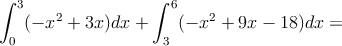 \int_0^3 (-x^2+3x)dx + \int_3^6 (-x^2+9x -18)dx=