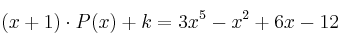 (x+1) \cdot P(x) + k = 3x^5-x^2+6x-12