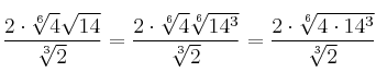 \frac{2 \cdot \sqrt[6]{4} \sqrt{14}}{\sqrt[3]{2}}  = \frac{2 \cdot \sqrt[6]{4} \sqrt[6]{14^3}}{\sqrt[3]{2}}   = \frac{2 \cdot \sqrt[6]{4 \cdot 14^3}}{\sqrt[3]{2}}