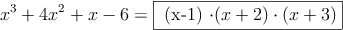 x^3+4x^2+x-6 = \fbox{ (x-1) \cdot (x+2) \cdot (x+3)}