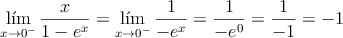 \lim_{x \rightarrow 0^-}\frac{x}{1-e^x} = \lim_{x \rightarrow 0^-}\frac{1}{-e^x} =\frac{1}{-e^0}=\frac{1}{-1}=-1
