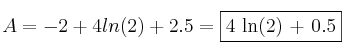 A = -2 + 4 ln(2) + 2.5 = \fbox{4 ln(2) + 0.5}