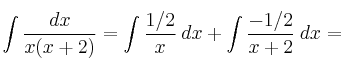 \int \frac{dx}{x(x+2)} = \int \frac{1/2}{x} \: dx + \int \frac{-1/2}{x+2} \: dx =