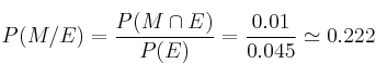 P(M/E)=\frac{P(M \cap E)}{P(E)}=\frac{0.01}{0.045} \simeq 0.222