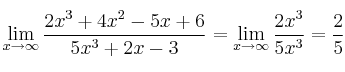 \lim\limits_{x \rightarrow \infty} \frac{2x^3+4x^2-5x+6}{5x^3+2x-3} =\lim\limits_{x \rightarrow \infty}  \frac{2x^3}{5x^3}= \frac{2}{5}