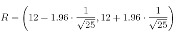 R = \left( 12-1.96 \cdot \frac{1}{\sqrt{25}},  12+1.96 \cdot \frac{1}{\sqrt{25}}\right)