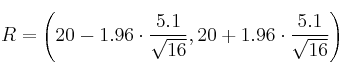 R = \left( 20-1.96 \cdot \frac{5.1}{\sqrt{16}},  20+1.96 \cdot \frac{5.1}{\sqrt{16}}\right)