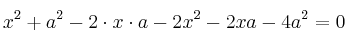 x^2 + a^2 -2 \cdot x \cdot a -2x^2 -2xa -4a^2 = 0