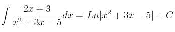 \int \frac{2x+3}{x^2+3x-5} dx = Ln |x^2+3x-5| + C