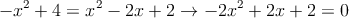 -x^2+4=x^2-2x+2 \rightarrow -2x^2+2x+2=0