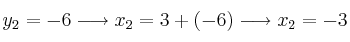 y_2 =-6 \longrightarrow x_2=3+(-6) \longrightarrow x_2=-3