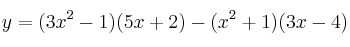 y=(3x^2-1)(5x+2) - (x^2+1)(3x-4)