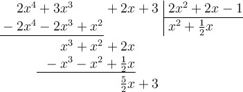 \polylongdiv[style=D]{2x^4+3x^3+2x+3}{2x^2+2x-1}