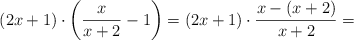 (2x+1) \cdot \left( \frac{x}{x+2} -1 \right) = (2x+1) \cdot \frac{x-(x+2)}{x+2} = 