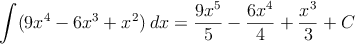 \int (9x^4-6x^3+x^2) \: dx= \frac{9x^5}{5}- \frac{6x^4}{4}+\frac{x^3}{3}+C