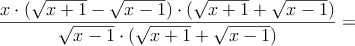 \frac{x \cdot (\sqrt{x+1} - \sqrt{x-1}) \cdot (\sqrt{x+1}+\sqrt{x-1})}{\sqrt{x-1} \cdot (\sqrt{x+1}+\sqrt{x-1})} =