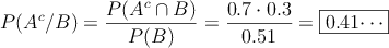 P(A^c/B) = \frac{P(A^c \cap B)}{P(B)} = \frac{0.7 \cdot 0.3}{0.51}=\fbox{0.41\cdots}