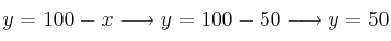 y=100-x \longrightarrow y=100-50 \longrightarrow y=50