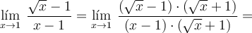 \lim\limits_{x \rightarrow 1} \: \frac{\sqrt{x}-1}{x-1}=\lim\limits_{x \rightarrow 1} \:  \frac{\left(\sqrt{x}-1\right) \cdot \left(\sqrt{x}+1\right)}{(x-1) \cdot \left(\sqrt{x}+1\right)}=