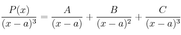 \frac{P(x)}{(x-a)^3} = \frac{A}{(x-a)}+\frac{B}{(x-a)^2}+\frac{C}{(x-a)^3}