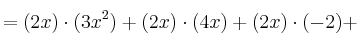 =(2x) \cdot (3x^2) +(2x) \cdot (4x) +(2x) \cdot (-2) +