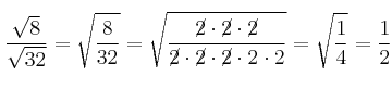 \frac{\sqrt{8}}{\sqrt{32}} = \sqrt{\frac{8}{32}} = \sqrt{\frac{\cancel{2} \cdot \cancel{2} \cdot \cancel{2}}{\cancel{2} \cdot \cancel{2} \cdot \cancel{2} \cdot 2 \cdot 2}} =\sqrt{\frac{1}{4}} = \frac{1}{2}