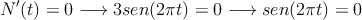 N^\prime(t)=0 \longrightarrow 3 sen (2 \pi t)=0 \longrightarrow sen (2 \pi t)=0 